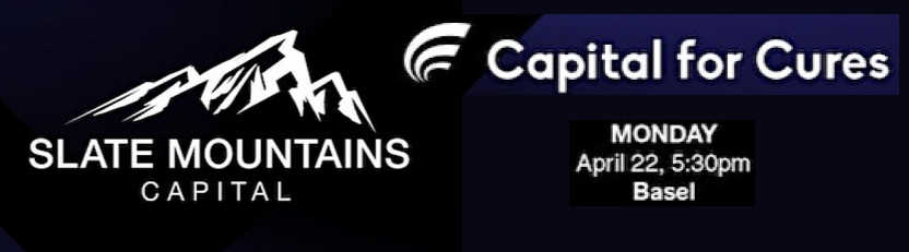 Capital for Cures - Slate Mountains Capital - Basel April 22th 2024